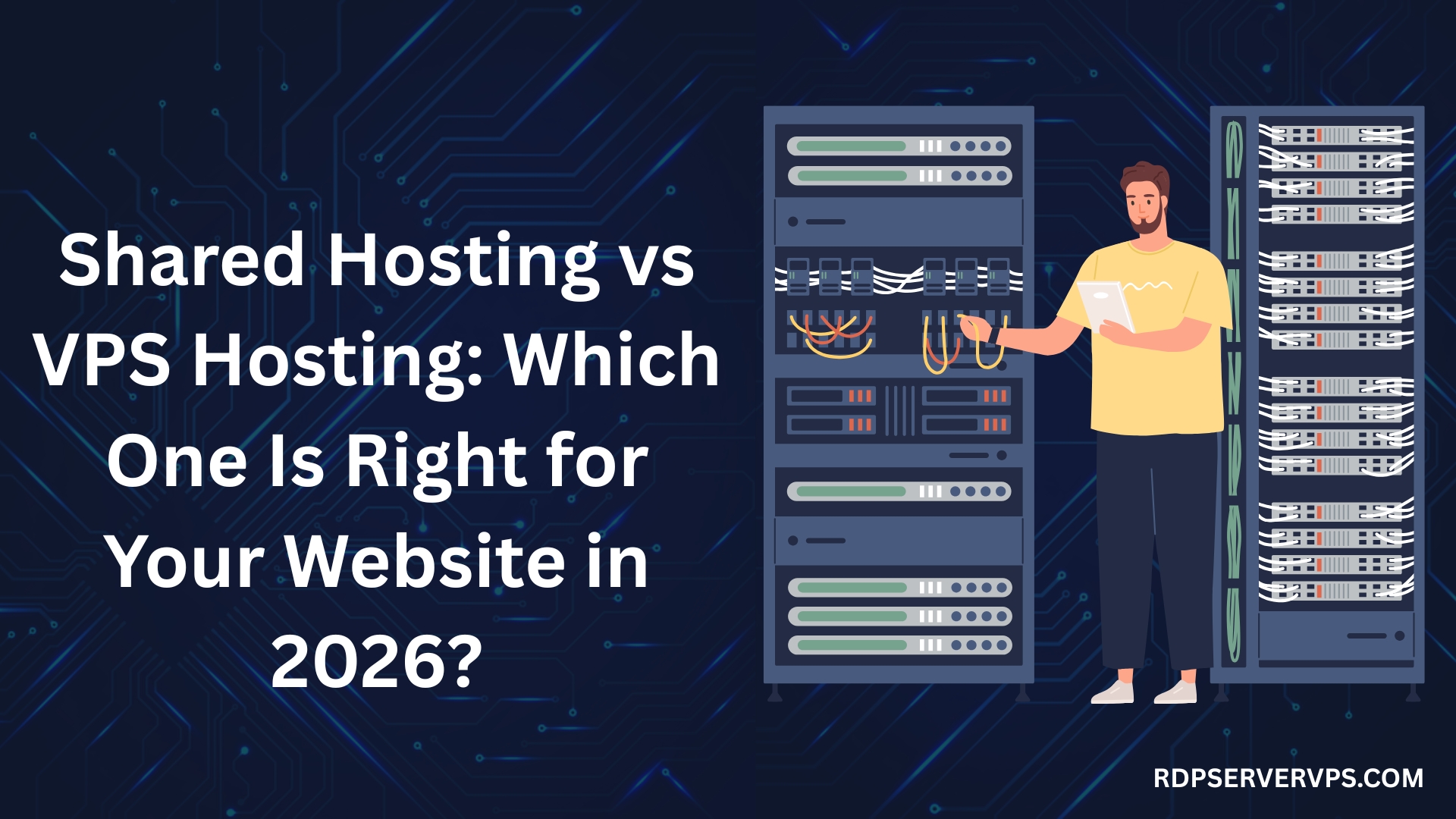 Shared hosting vs VPS hosting comparison illustration showing server racks and a technician managing website infrastructure in 2026