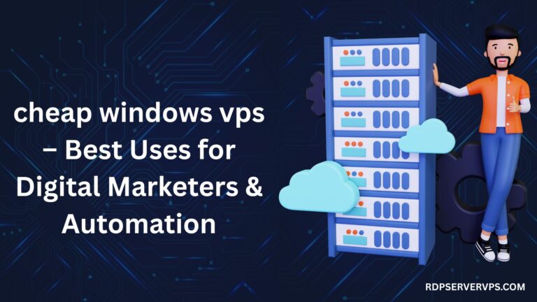Cheap Windows VPS showing best use cases for digital marketers including automation, hosting tools, and account management